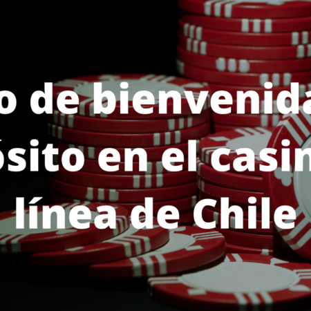 Bono de bienvenida sin depósito en el casino en línea de Chile