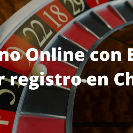 Casino Online con Bono por registro en Chile